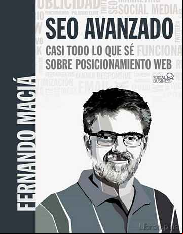 Descargar ebook SEO AVANZADO: CASI TODO LO QUE SE SOBRE POSICIONAMIENTO WEB (SOCIAL MEDIA)