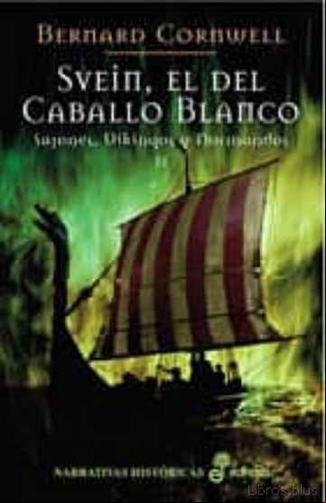 Descargar gratis ebook SVEIN, EL DEL CABALLO BLANCO. SAJONES, VIKINGOS Y NORMANDOS II en epub