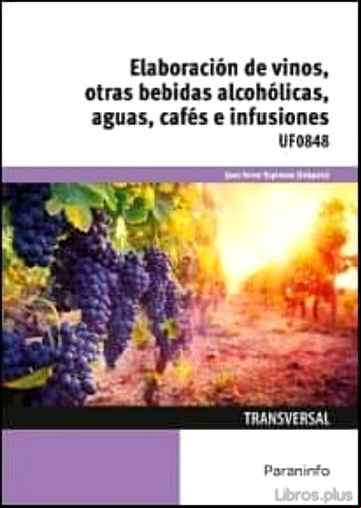 Descargar ebook UF0848 – ELABORACIÓN DE VINOS, OTRAS BEBIDAS ALCOHÓLICAS, AGUAS, CAFES E INFUSIONES