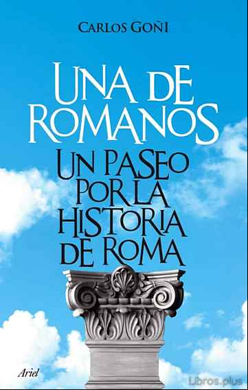 Descargar ebook UNA DE ROMANOS : UN PASEO POR LA HISTORIA DE ROMA