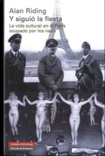 Descargar gratis ebook Y SIGUIO LA FIESTA: LA VIDA CULTURAL EN EL PARIS OCUPADO POR LOS NAZIS en epub
