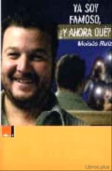 Descargar gratis ebook YA SOY FAMOSO, ¿Y AHORA QUE? en epub